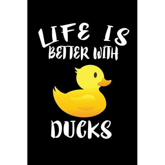 Life Is Better With Ducks: Animal Nature Collection (Paperback)