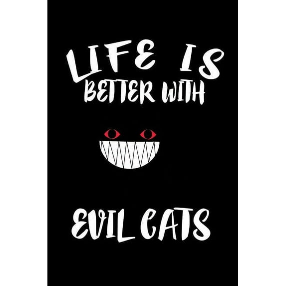 Life Is Better With Evil Cats: Animal Nature Collection (Paperback)