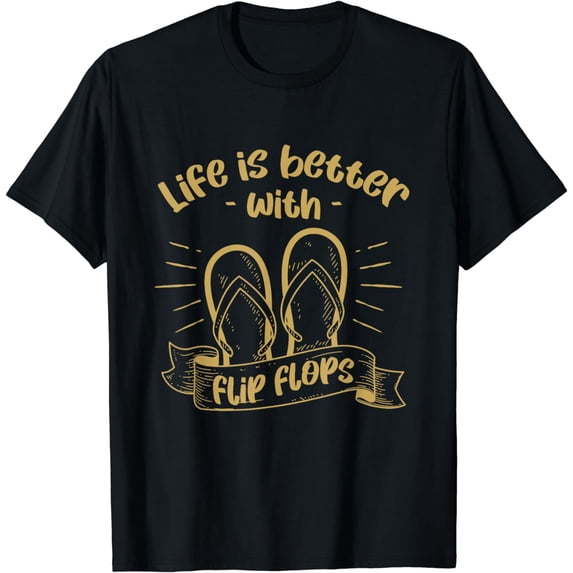 Life Is Better With Flip Flops Summer Vacationer Holiday Sun T-Shirt