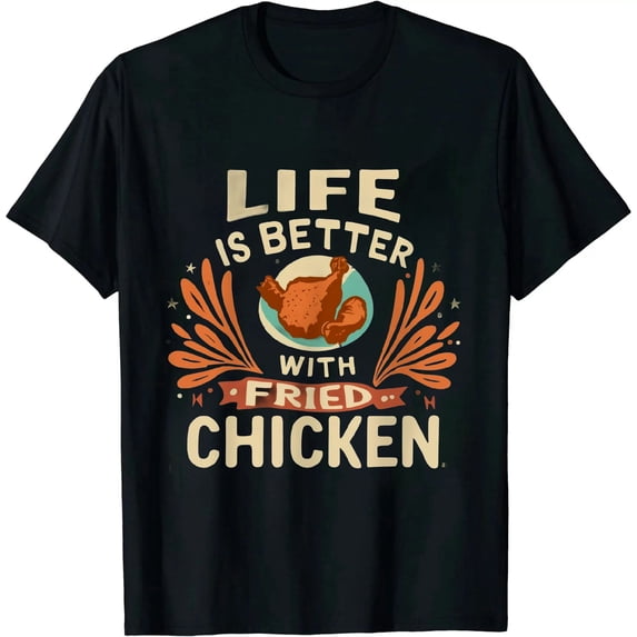 Life Is Better With Fried Chicken Fast Food Fried Chicken T-Shirt