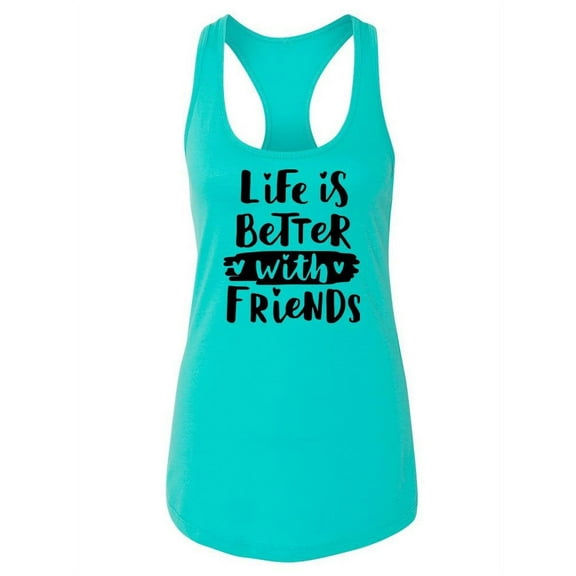 Life Is Better, With Friends Racerback Tank Women -Image by Shutterstock, Female Small