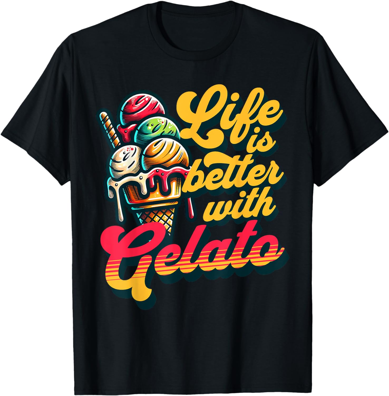 Life Is Better With Gelato Ice Cream FroYo Sorbet Funny TShirt