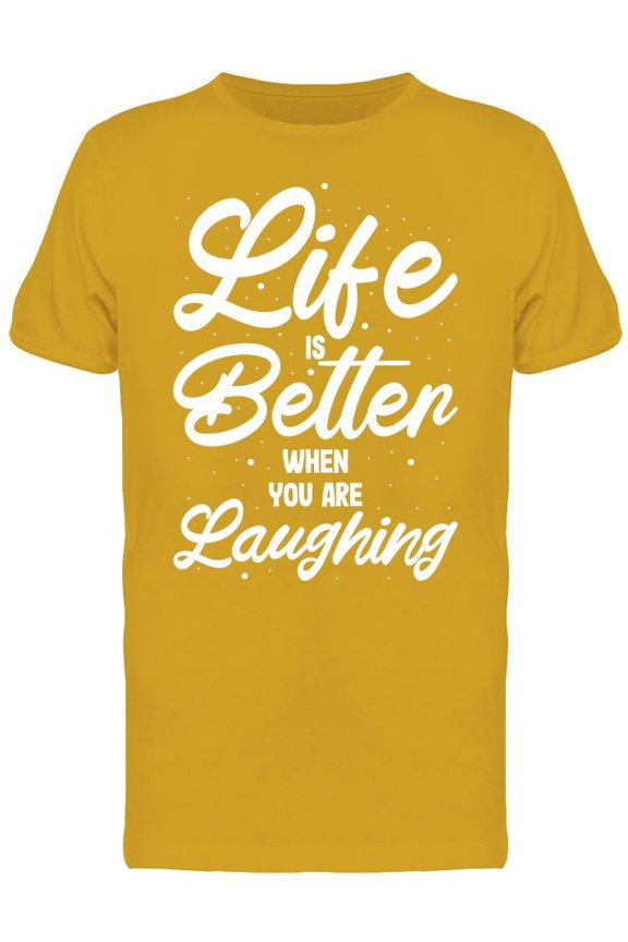 Life Is Better With Laughing T-Shirt Men -Image by Shutterstock Men T-Shirt, Male 3X-Large