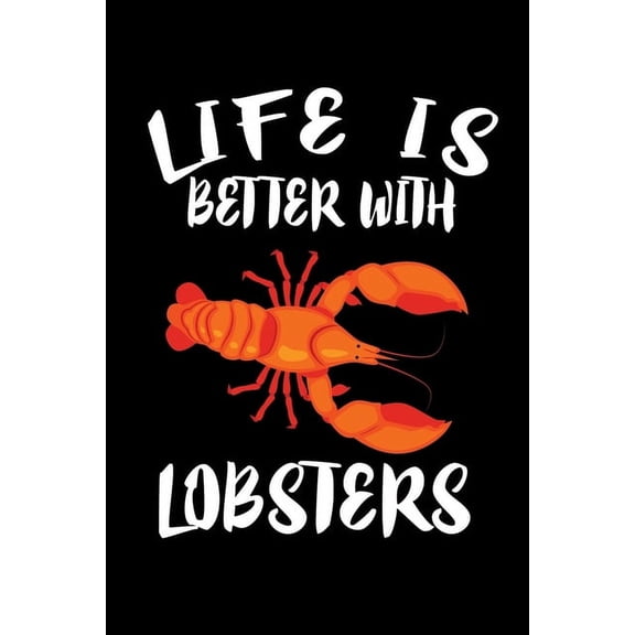 Life Is Better With Lobsters: Animal Nature Collection Paperback 1086331095 9781086331097 Marko Marcus