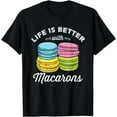 thumbnail image 1 of Life Is Better With Macarons for Macaron Lover T-Shirt, 1 of 3