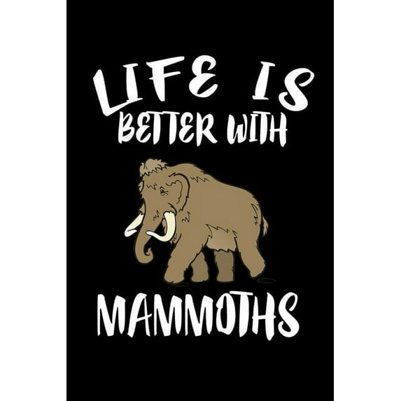 Life Is Better With Mammoths: Animal Nature Collection (Paperback)