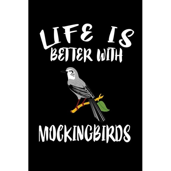 Life Is Better With Mockinbirds: Animal Nature Collection (Paperback)