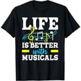 thumbnail image 1 of Life Is Better With Musicals Musician Music Lover T-Shirt, 1 of 4