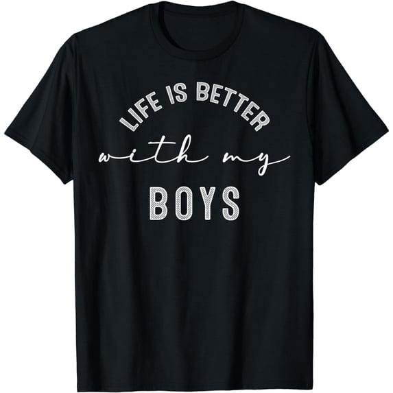 Life Is Better With My Boys Funny.Graphic Tees For Women Men T-Shirt