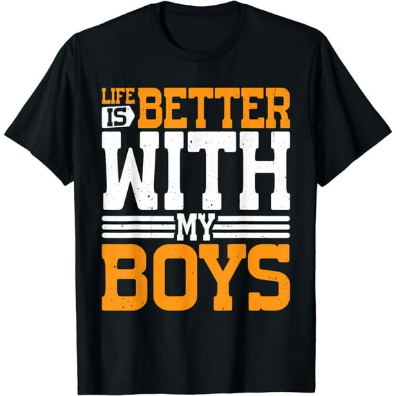 Life Is Better With My Boys ------ T-Shirt
