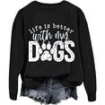 thumbnail image 1 of Life Is Better With My Dogs Sweatshirt Funny Dog Paw Print Tee Unisex, 1 of 7