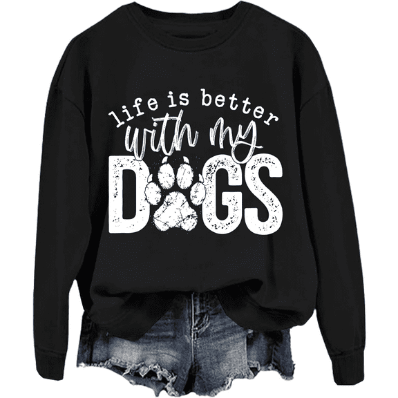 Life Is Better With My Dogs Sweatshirt Funny Dog Paw Print Tee Unisex