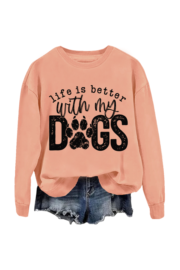 Life Is Better With My Dogs Sweatshirt Funny Dog Paw Print Tee Unisex