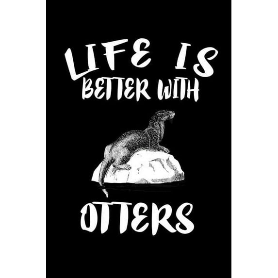 Life Is Better With Otters: Animal Nature Collection (Paperback)