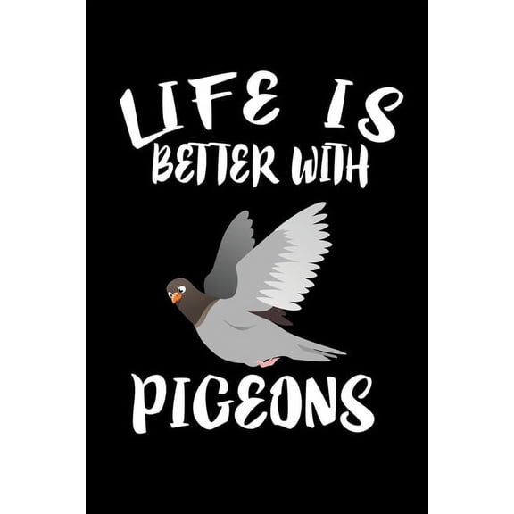Life Is Better With Pigeons: Animal Nature Collection (Paperback)