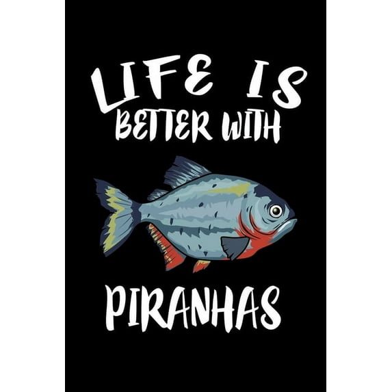 Life Is Better With Piranhas : Animal Nature Collection (Paperback)