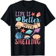 thumbnail image 1 of Life Is Better With Shelling - Shell Collecting Seashell T-Shirt, 1 of 4