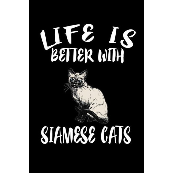 Life Is Better With Siamese Cats: Animal Nature Collection (Paperback)