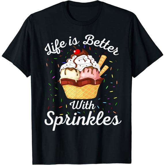Life Is Better With Sprinkles Funny Ice Cream Lover Summer T-Shirt