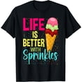 thumbnail image 1 of Life Is Better With Sprinkles Sweet Ice Cream Lover T-Shirt, 1 of 4