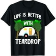thumbnail image 1 of Life Is Better With Teardrop Trailer Travel Airstream Camper T-Shirt, 1 of 4