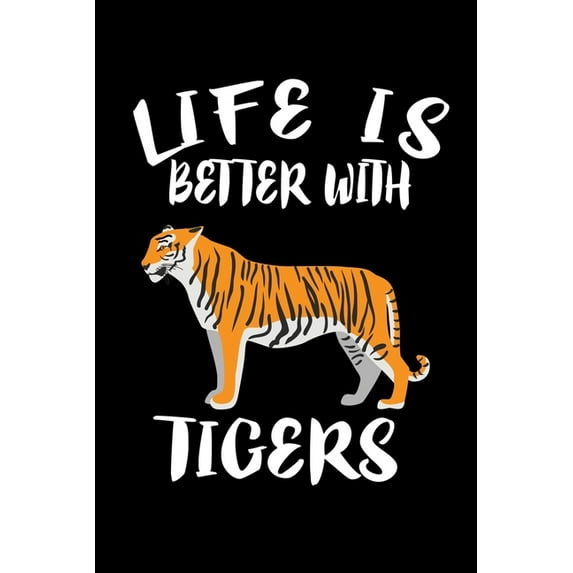 Life Is Better With Tigers: Animal Nature Collection (Paperback)