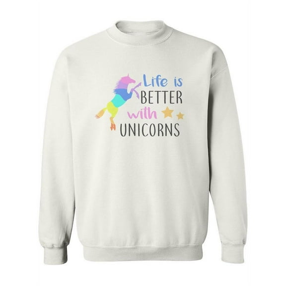 Life Is Better With Unicorns! Sweatshirt Women -Image by Shutterstock, Female Large