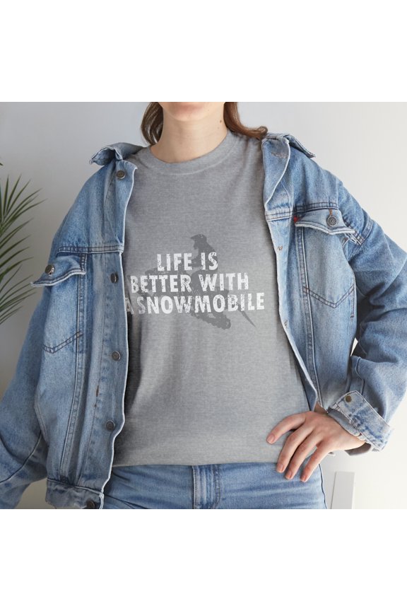 Life Is Better WithA Snowmobile Funny For Snowmobile Lover T-Shirt