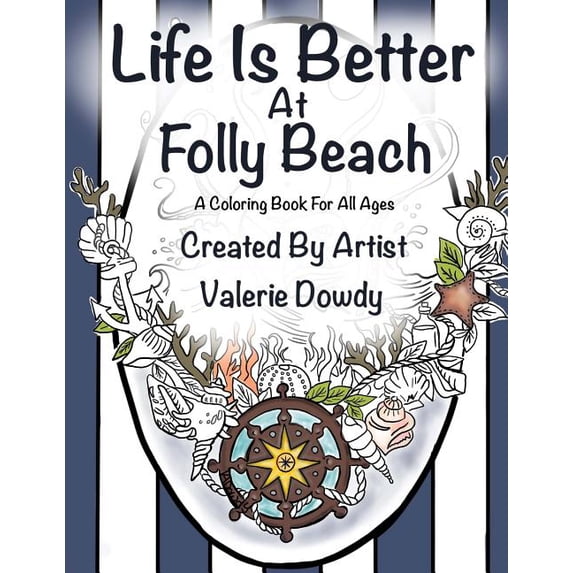 Life Is Better at Folly Beach : A Coloring Book for All Ages