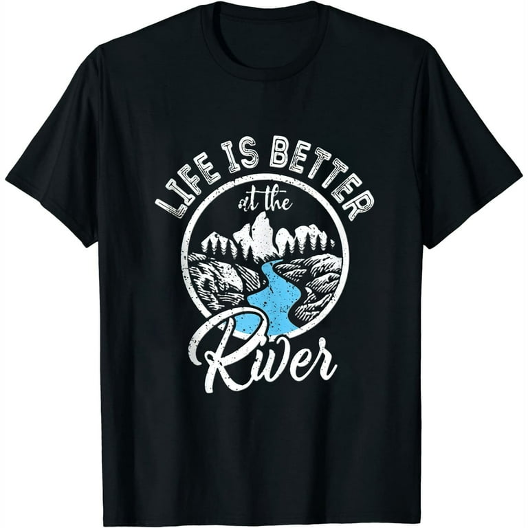 Life Is Better At The River Camping Shirt Life Is Better At The River Camping Shirt
