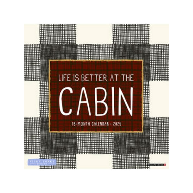 Life Is Better by the Cabin 2025 12 X 12 Wall Calendar