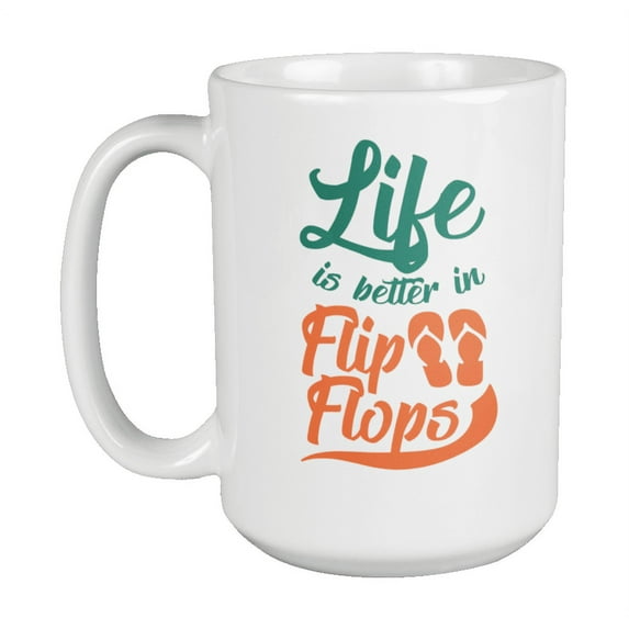 Life Is Better in Flip Flops. Summer at the Beach Coffee & Tea Mug (15oz)