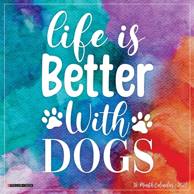 Life Is Better with Dogs 12 X 12 Wall Calendar, (Paperback)