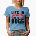 thumbnail image 1 of Life Is Better with Dogs, Baby Blue T-Shirt, 2XL, 1 of 5