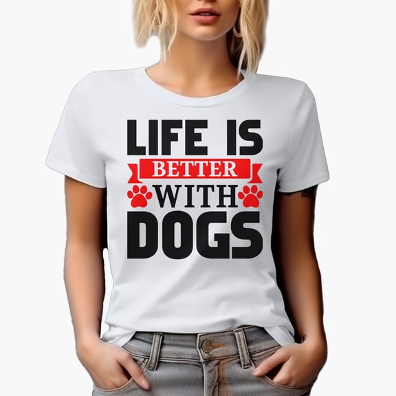 Life Is Better with Dogs, White T-Shirt, Large