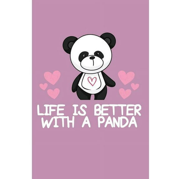 Life Is Better with a Panda: Blank Lined Journal Notebook