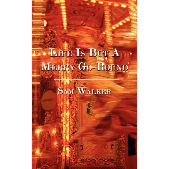 Life Is But A Merry Go-Round