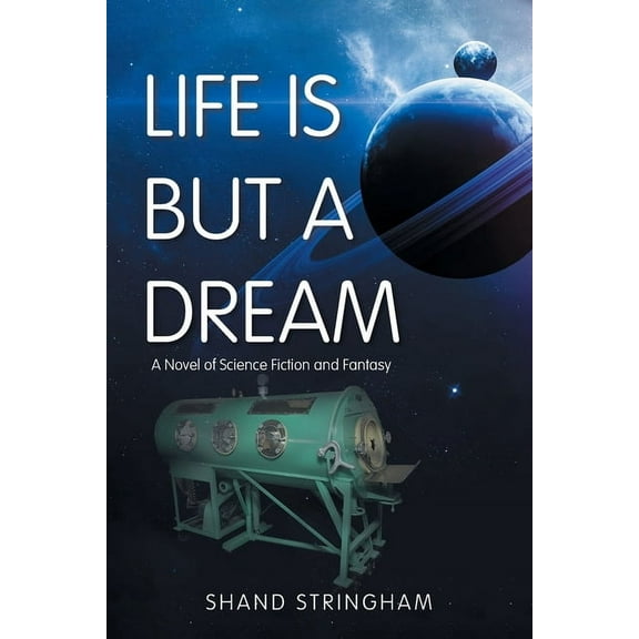 Life Is But a Dream: A Novel of Science Fiction and Fantasy, (Paperback)