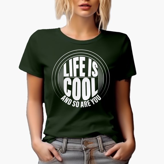 Life Is Cool and So Are You, Encouragement, Military Green T-Shirt, 2XL