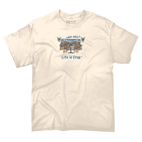 Life Is Crap Moose Last Call Good Life Funny T Shirts Gift Ideas T-Shirt Tee by Life Is Crap