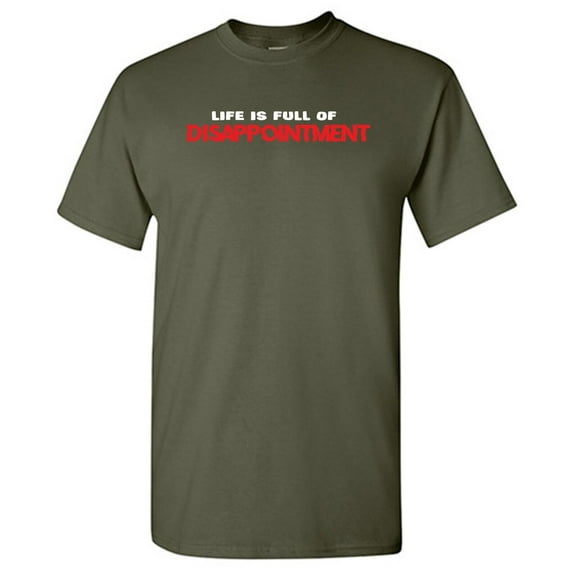 Life Is Full Of Disappointment Sarcastic Humor Graphic Tees Gift For Mens Novelty Funny T Shirt