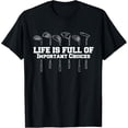 thumbnail image 1 of Life Is Full Of Important Choices Golf Club Funny T-ShirtMen and women, White Black T-shirt, size: Extra large S-1404XL, 1 of 4