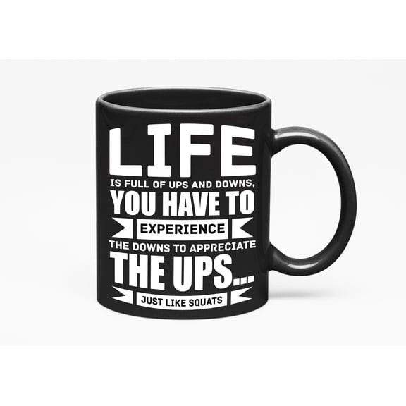 Life Is Full of Ups & Downs Like Squats, Black 11oz Ceramic Mug