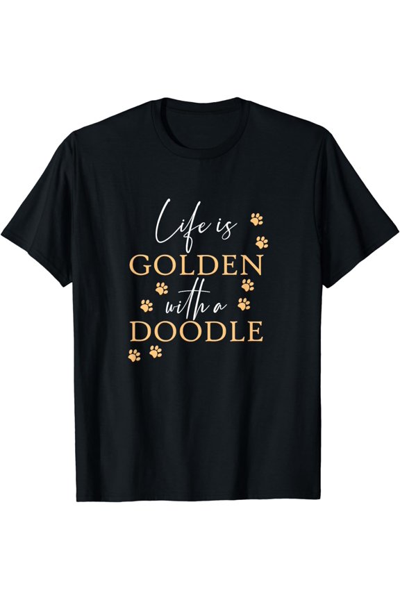 Life Is Golden With A Doodle Cute Goldendoodle Dog Lover T-Shirt