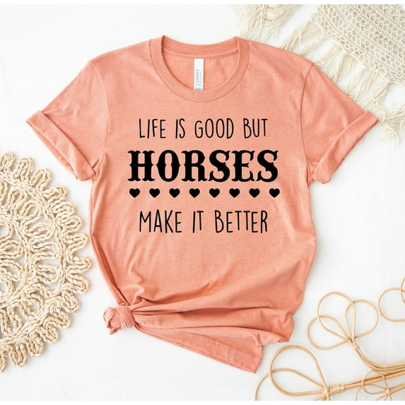 Life Is Good But Horses Make It Better T-shirt Animal Lover Shirt Horse Gift Tee Birthday Top Girl Girls With Youth And Toddler Equestrian