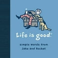 thumbnail image 1 of Pre-Owned Life Is Good: Simple Words from Jake and Rocket (Hardcover) 0696236257 9780696236259, 1 of 1