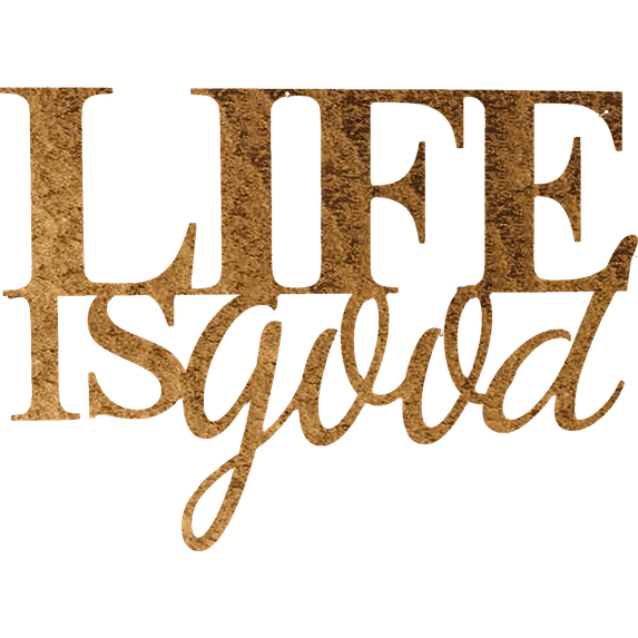 Life Is Good - Metal Wall Art