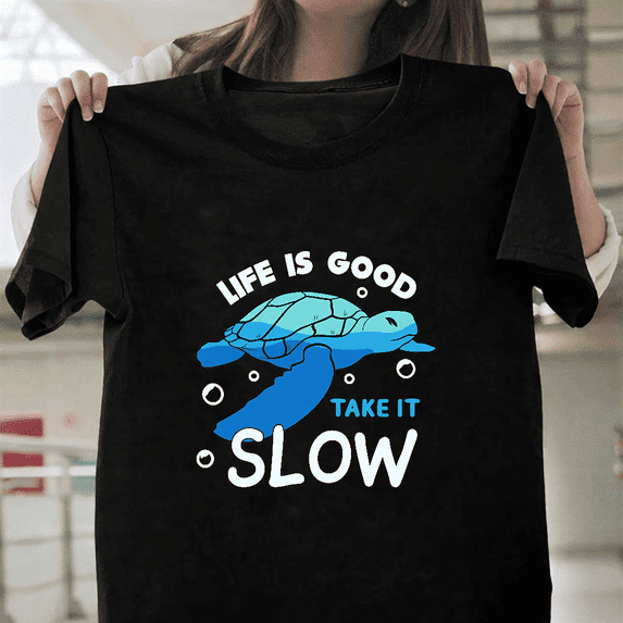Life Is Good Take It Slow Funny Turtle Relaxation Vibe Unisex T-Shirt, up to size 3XL.