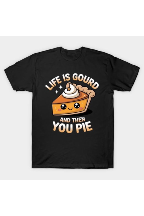 Life Is Gourd And Then You Pie Funny Fall Pun Retro Autumn Pumpkin Pie G4152 T-Shirt, for men and women, Up to Size 5XL