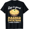thumbnail image 1 of Life Is Great Mashed Potatoes Make It Better Mashed Potato T-Shirt, 1 of 4